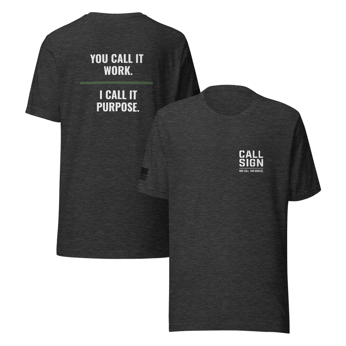 You Call It Work I Call It Purpose tee, military shirt, Call Sign Gear