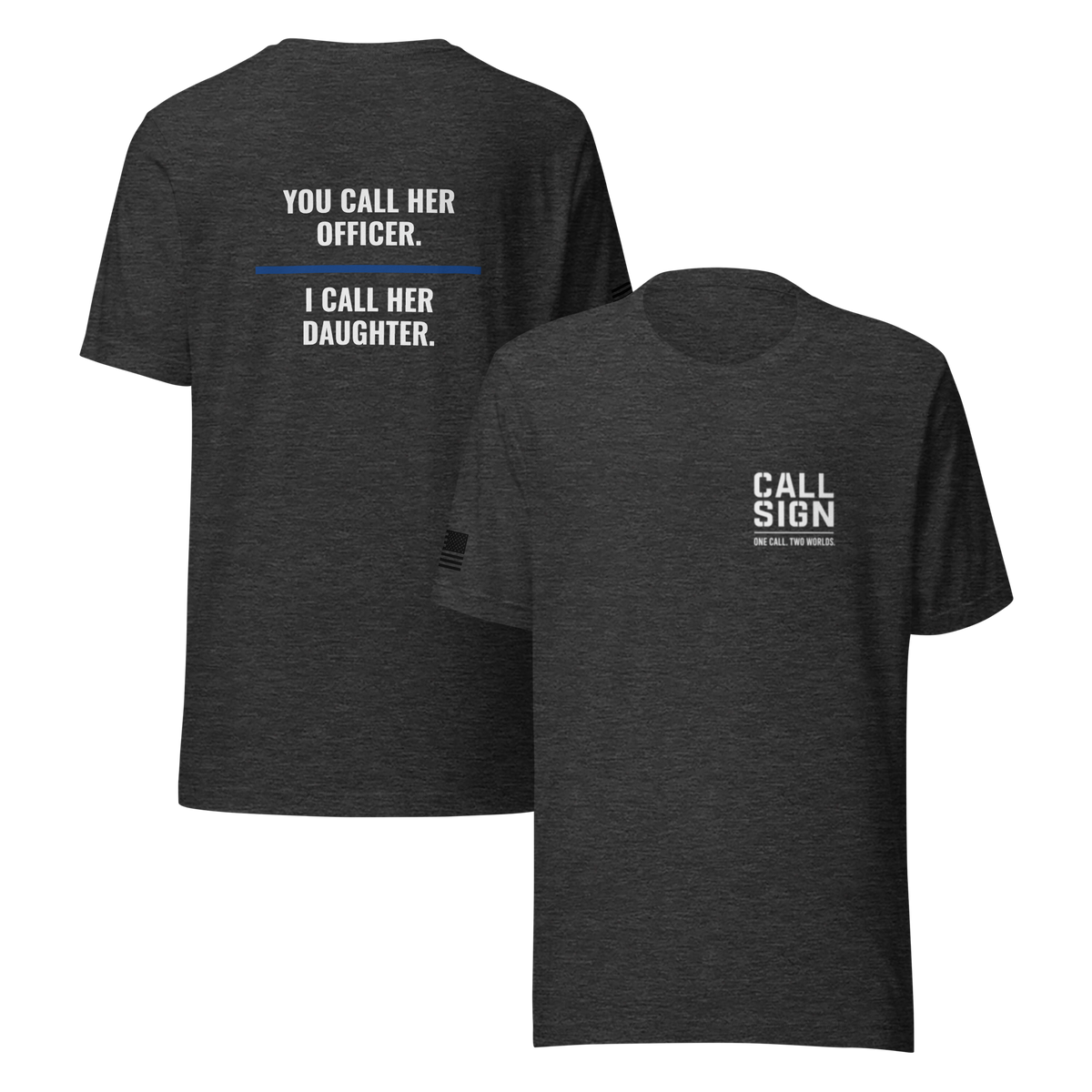 You Call Her Officer I Call Her Daughter tee, law enforcement family shirt, Call Sign Gear