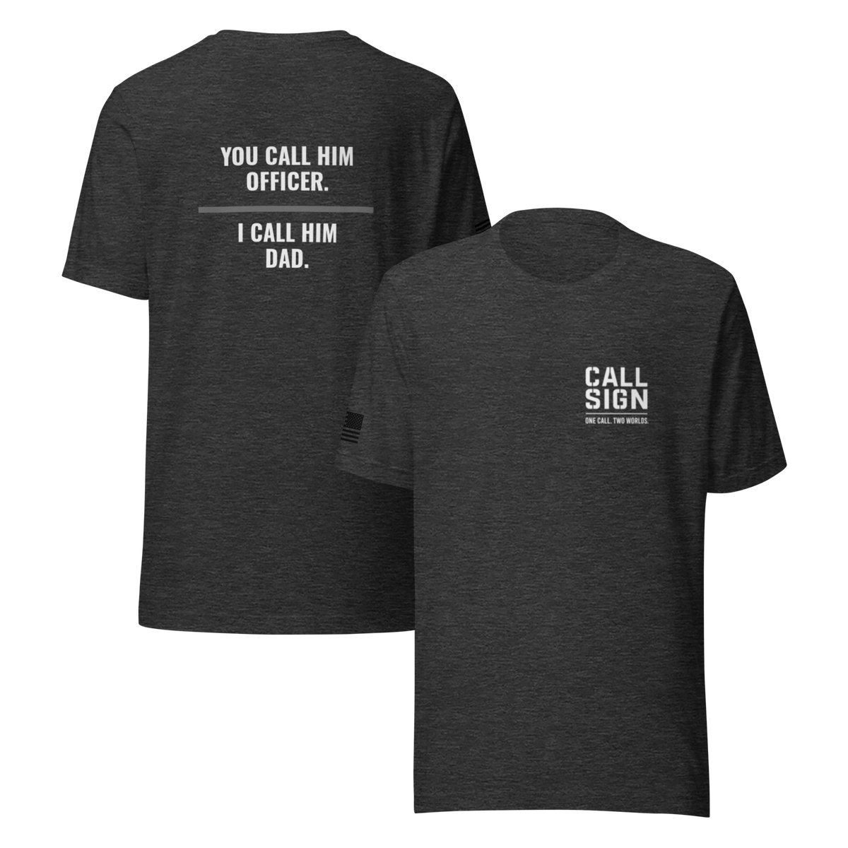 You Call Him Officer I Call Him Dad tee, corrections family shirt, Call Sign Gear