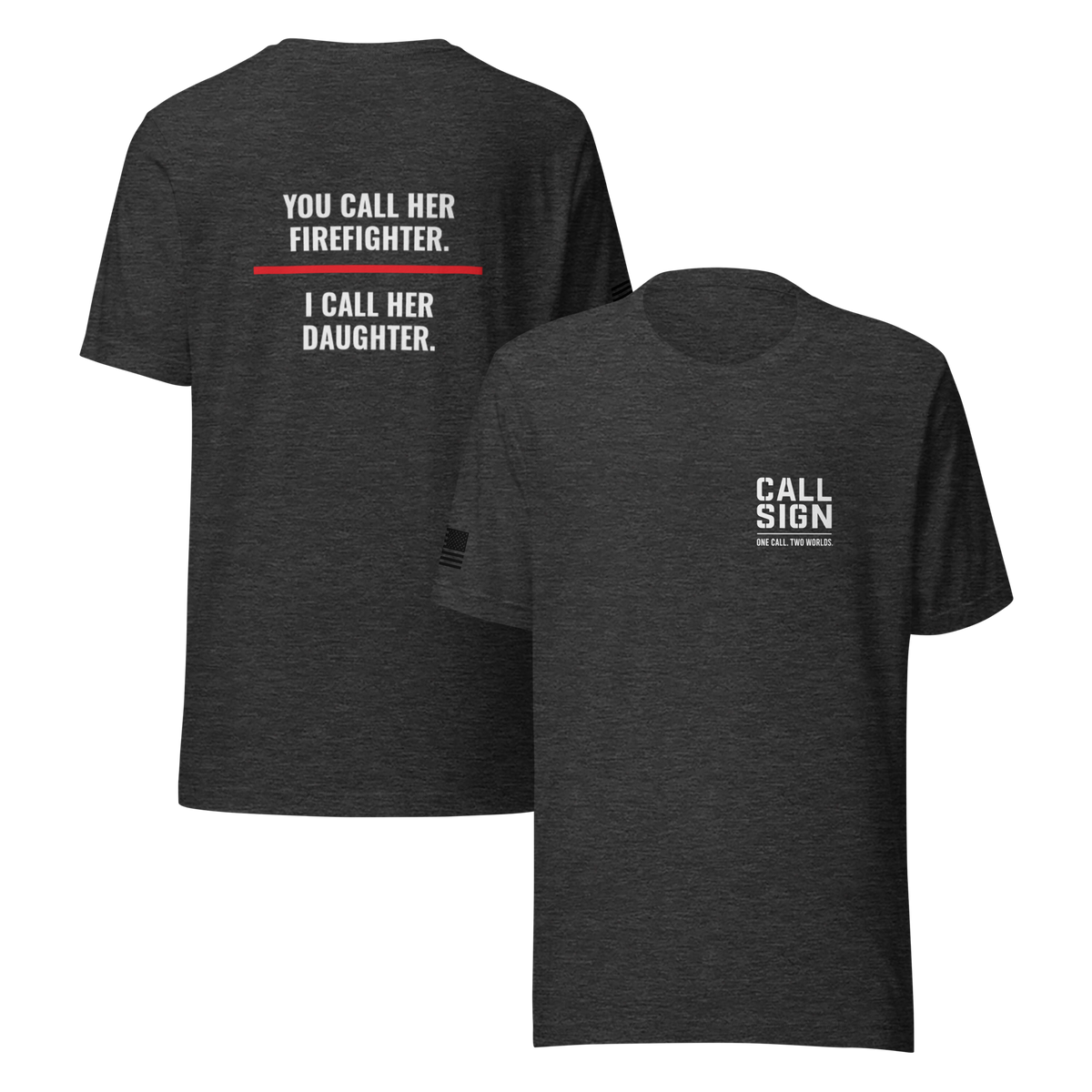 You Call Her Firefighter I Call Her Daughter tee, fire family shirt, Call Sign Gear