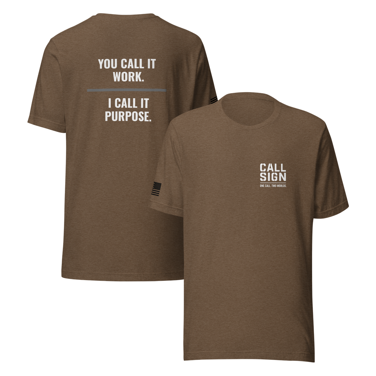 You Call It Work I Call It Purpose tee, corrections shirt, Call Sign Gear