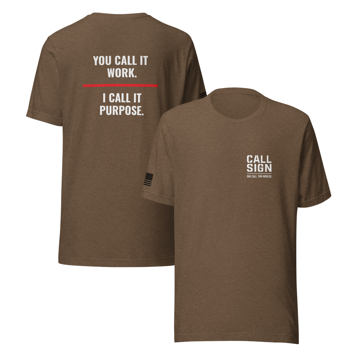 You Call It Work I Call It Purpose tee, fire shirt, Call Sign Gear
