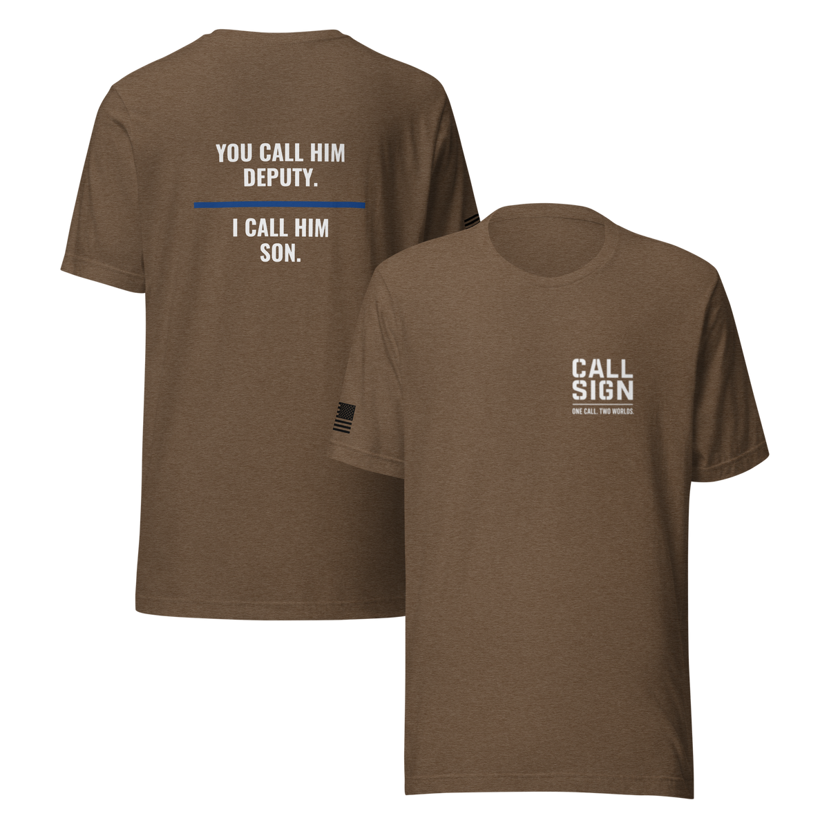 You Call Him Deputy I Call Him Son tee, law enforcement family shirt, Call Sign Gear