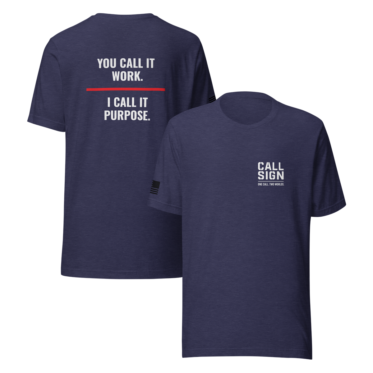 You Call It Work I Call It Purpose tee, fire shirt, Call Sign Gear