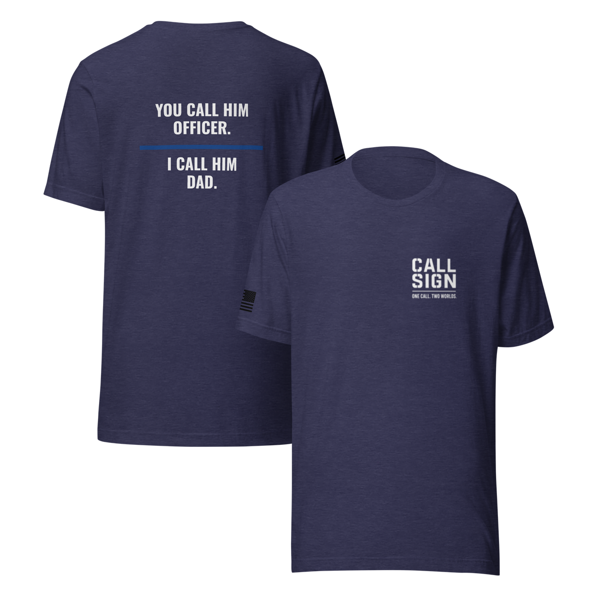 You Call Him Officer I Call Him Dad tee, law enforcement family shirt, Call Sign Gear