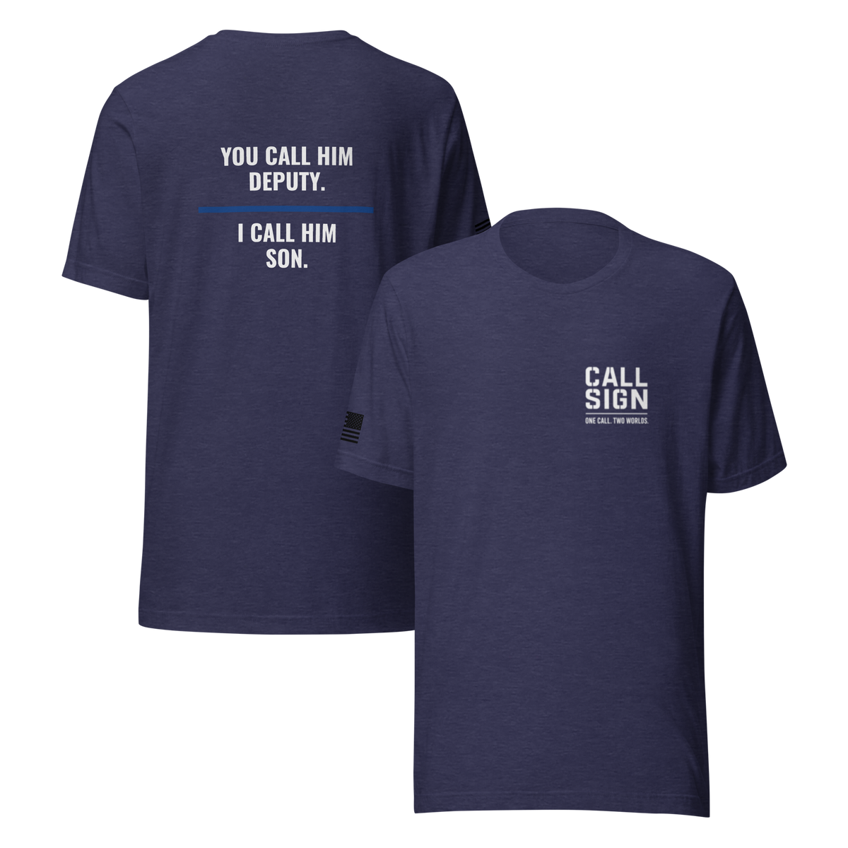 You Call Him Deputy I Call Him Son tee, law enforcement family shirt, Call Sign Gear