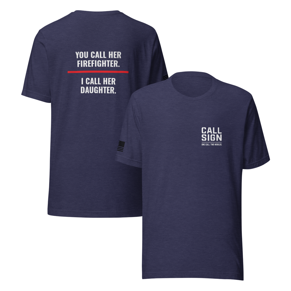 You Call Her Firefighter I Call Her Daughter tee, fire family shirt, Call Sign Gear