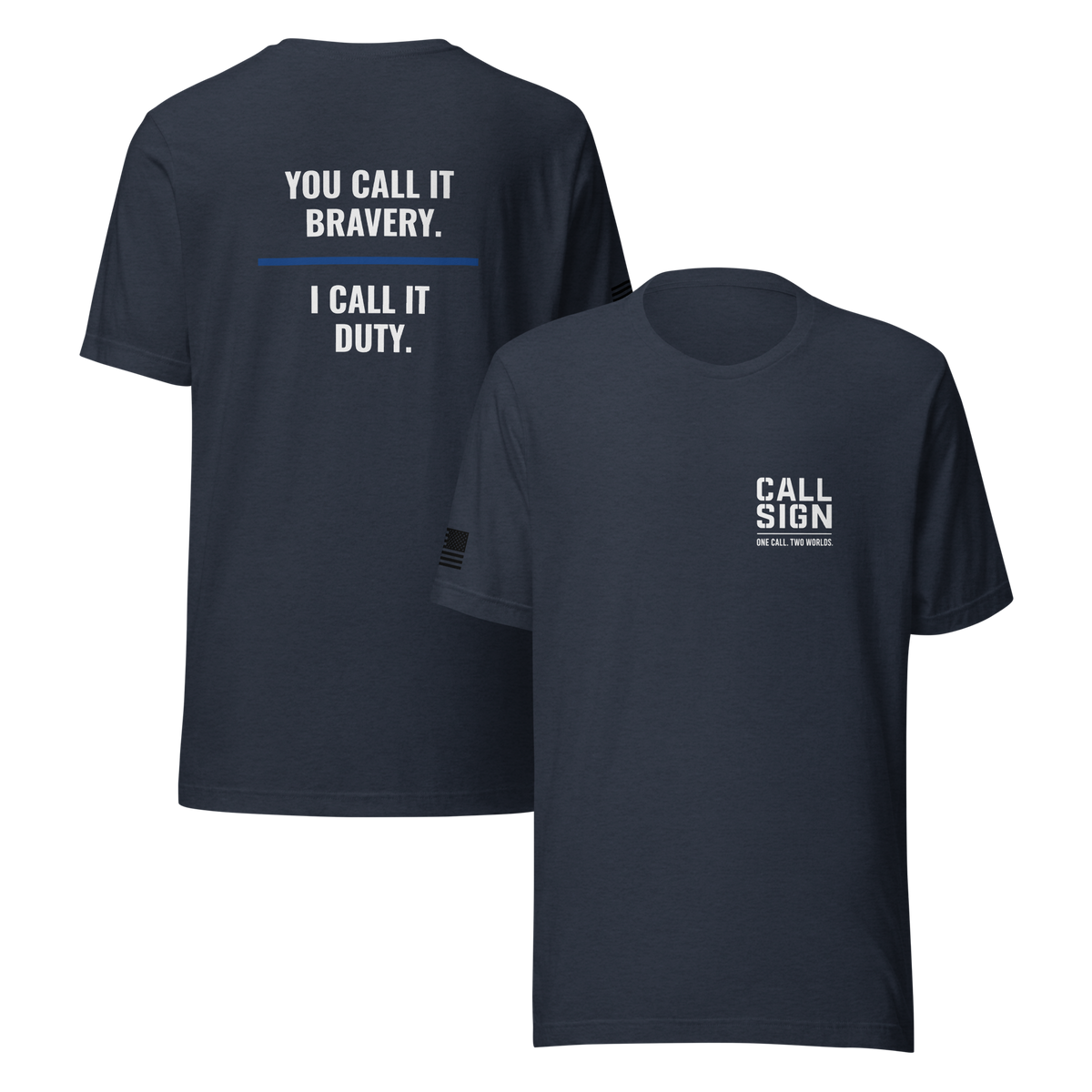 You Call It Bravery I Call It Duty tee, law enforcement shirt, Call Sign Gear