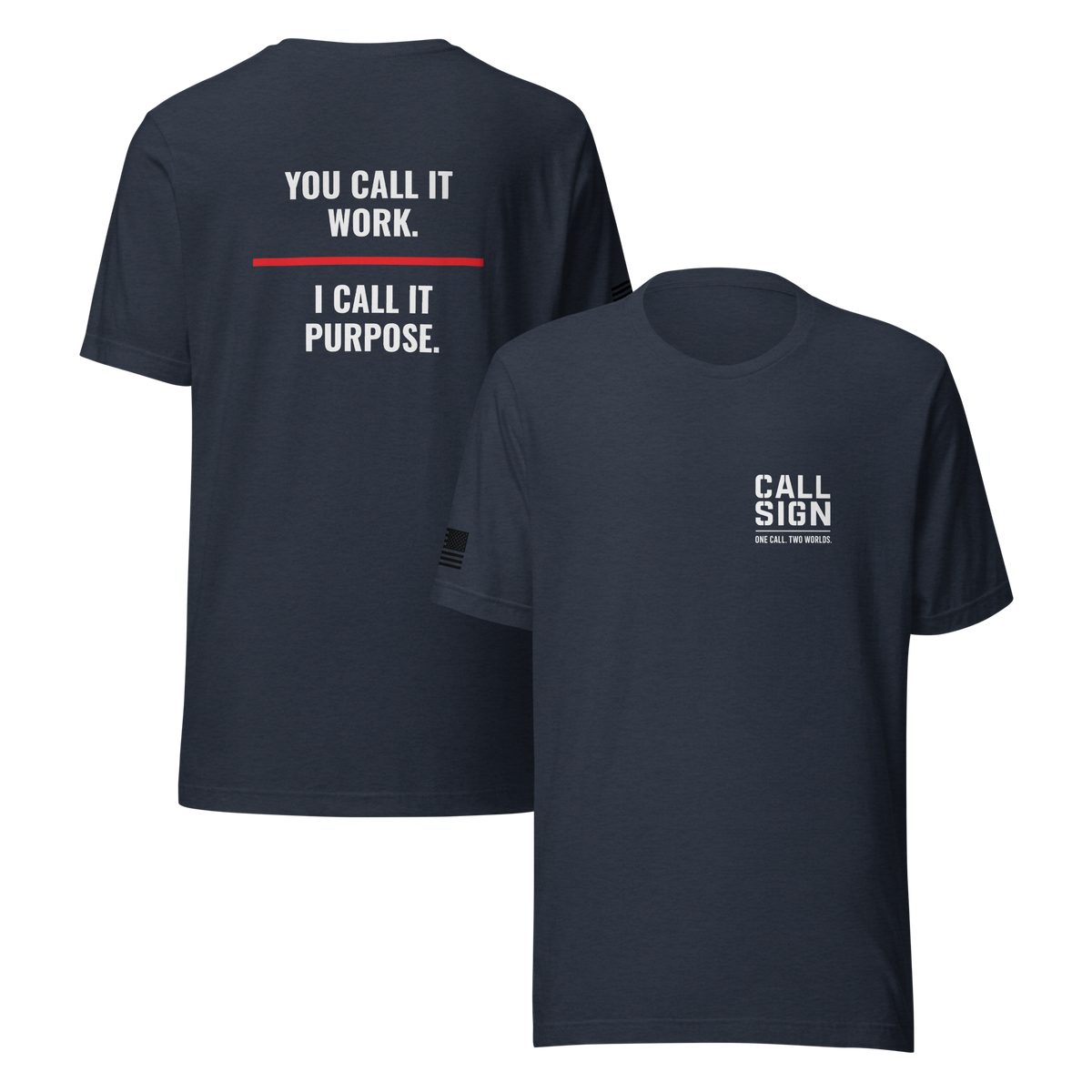 You Call It Work I Call It Purpose tee, fire shirt, Call Sign Gear