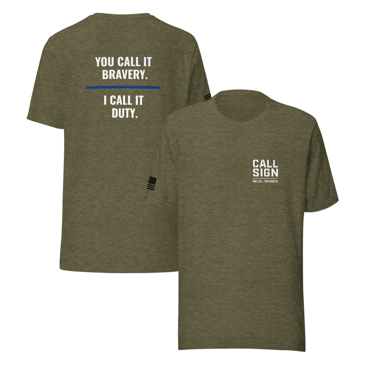 You Call It Bravery I Call It Duty tee, law enforcement shirt, Call Sign Gear