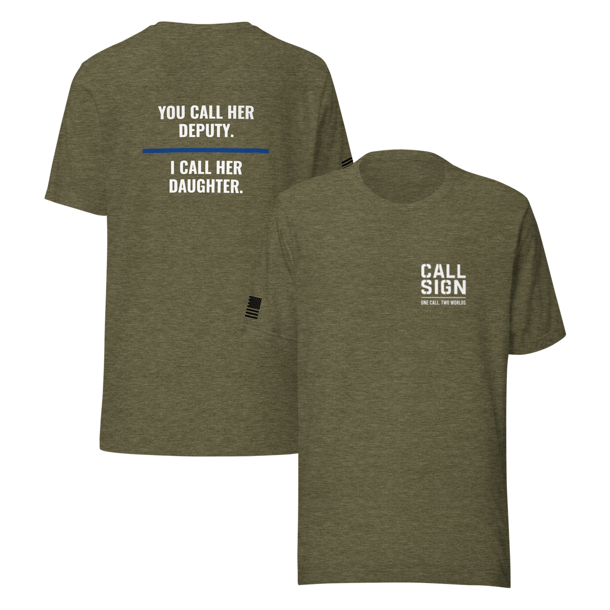 You Call Her Deputy I Call Her Daughter tee, law enforcement family shirt, Call Sign Gear