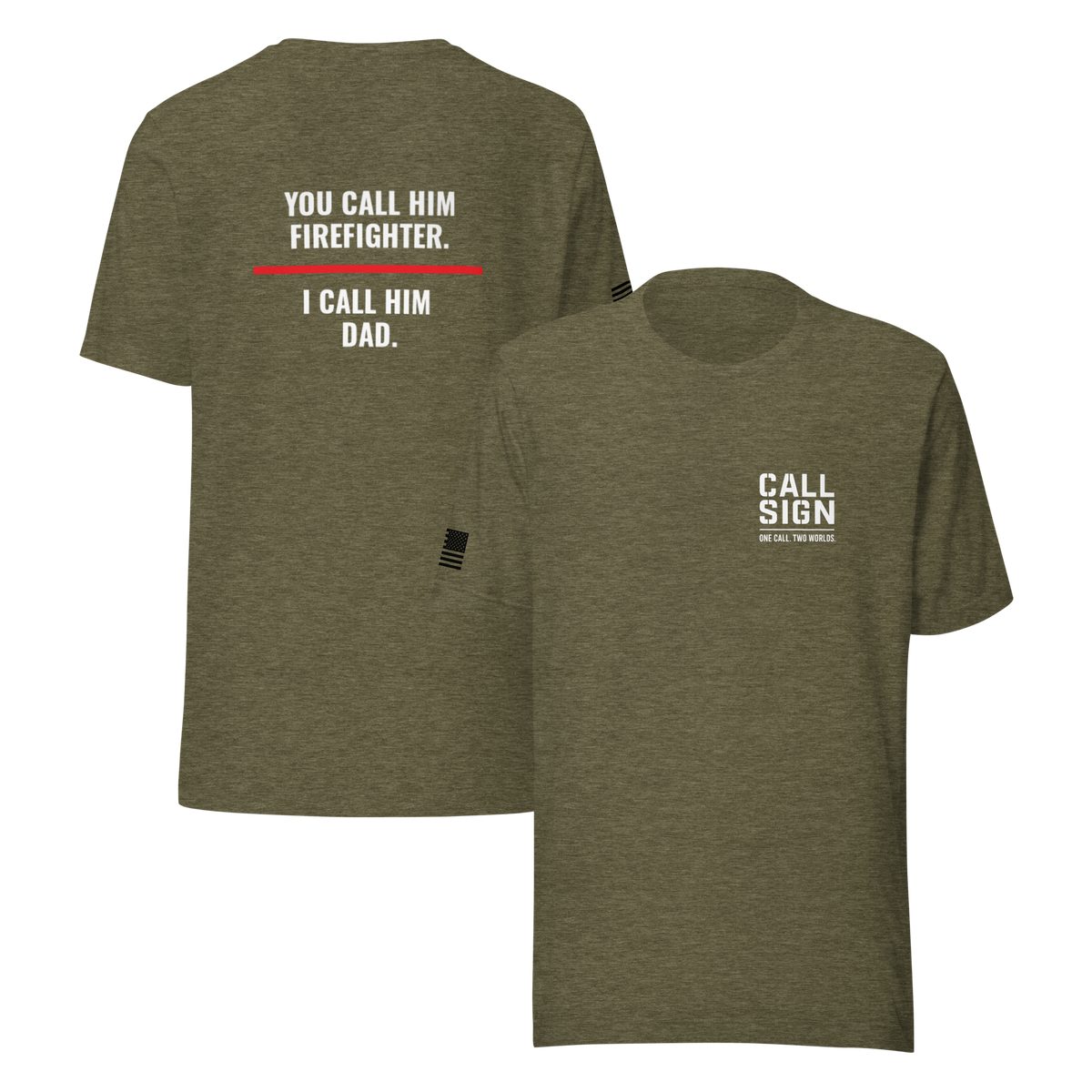 You Call Him Firefighter I Call Him Dad tee, fire family shirt, Call Sign Gear
