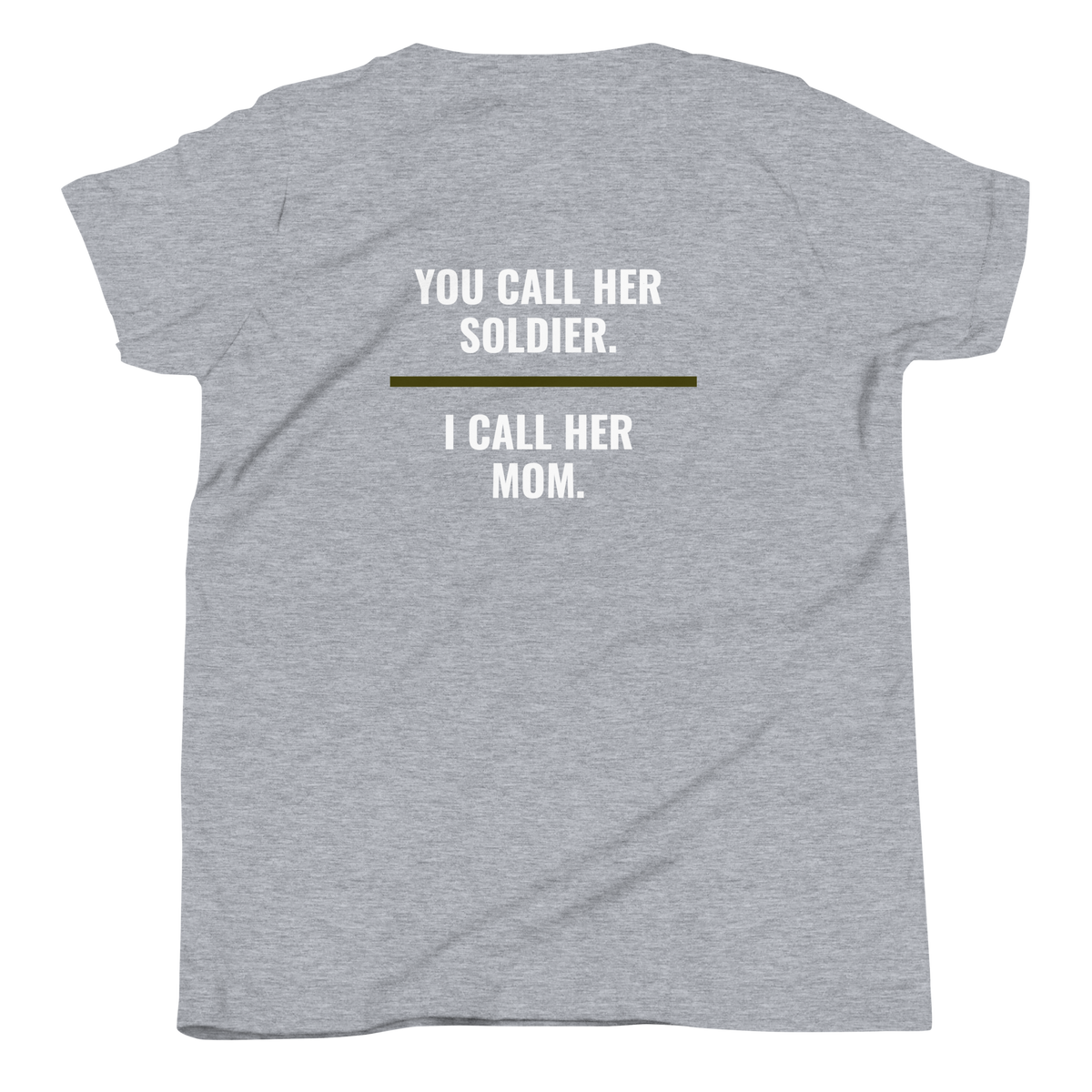 You Call Her Soldier I Call Her Mom youth tee back print, military family shirt, Call Sign Gear
