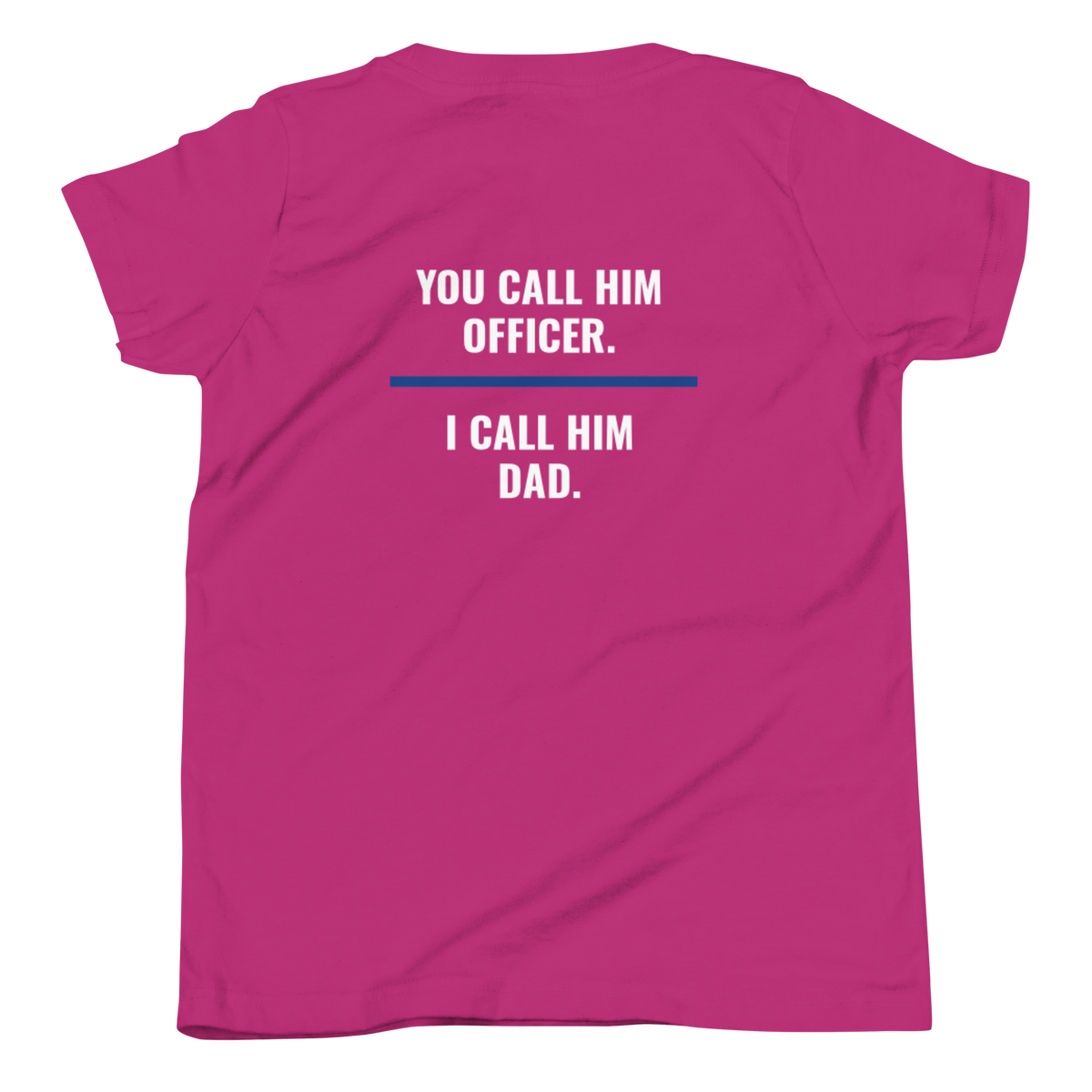 You Call Him Officer I Call Him Dad youth tee back print, law enforcement family shirt, Call Sign Gear
