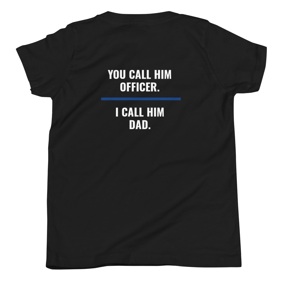 You Call Him Officer I Call Him Dad youth tee, law enforcement family shirt, Call Sign Gear