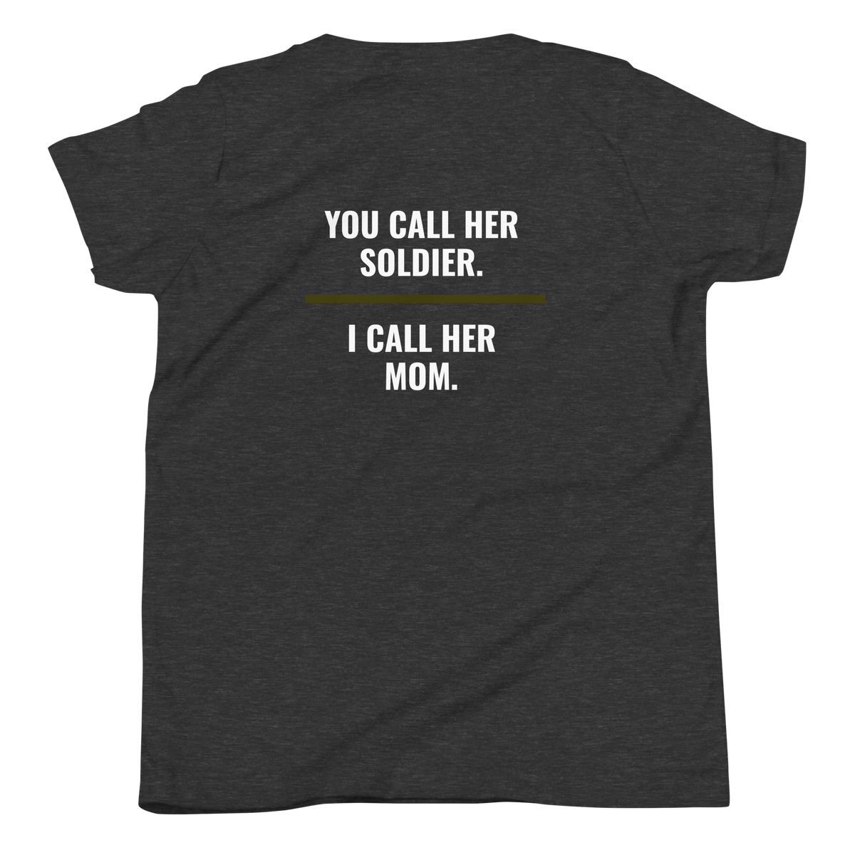 You Call Her Soldier I Call Her Mom youth tee back print, military family shirt, Call Sign Gear
