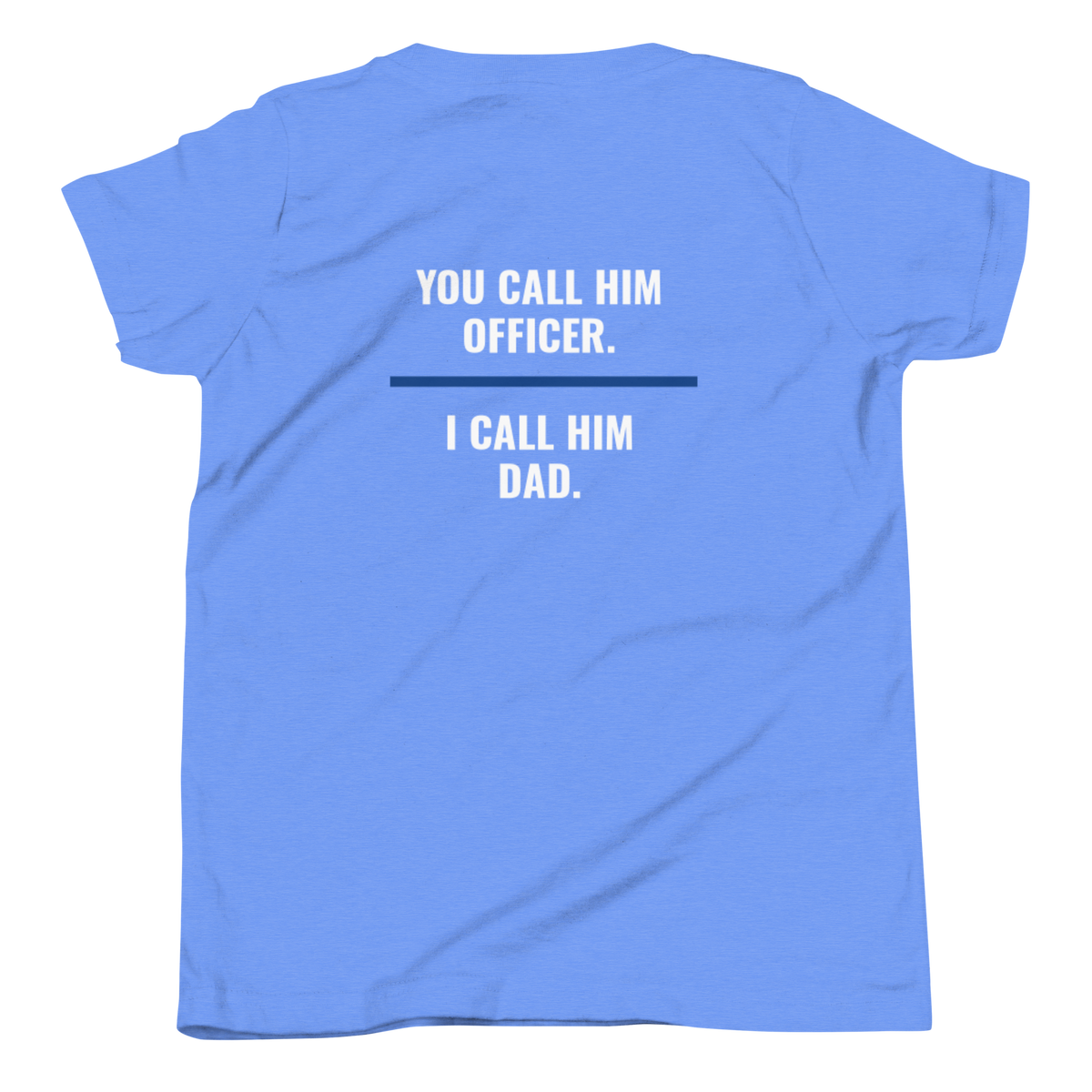 You Call Him Officer I Call Him Dad youth tee back print, law enforcement family shirt, Call Sign Gear