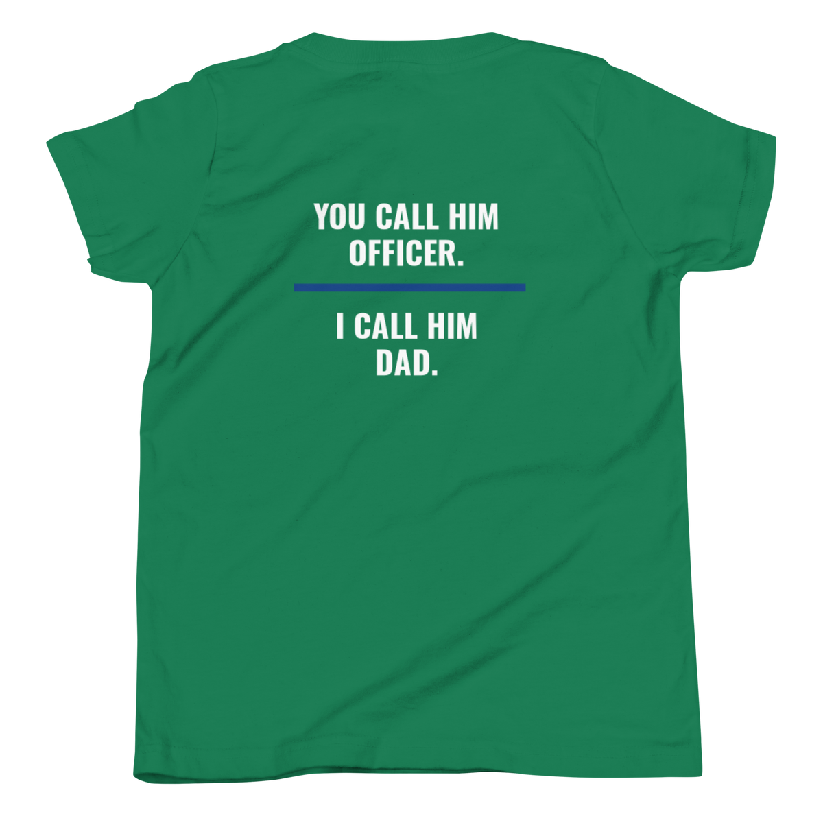 You Call Him Officer I Call Him Dad youth tee back print, law enforcement family shirt, Call Sign Gear