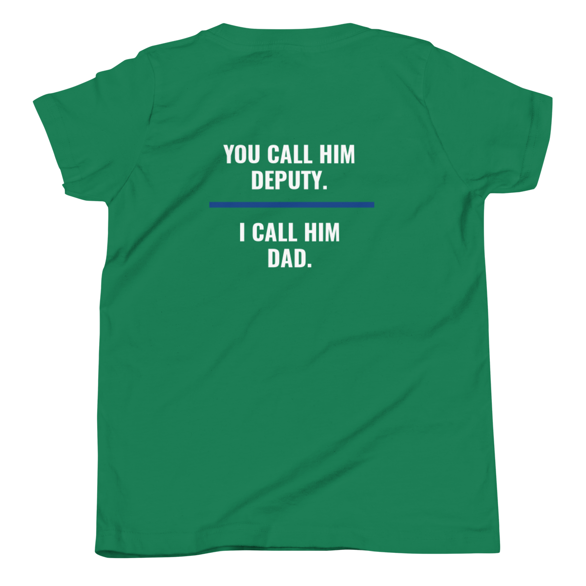 You Call Him Deputy I Call Him Dad youth tee back print, law enforcement family shirt, Call Sign Gear
