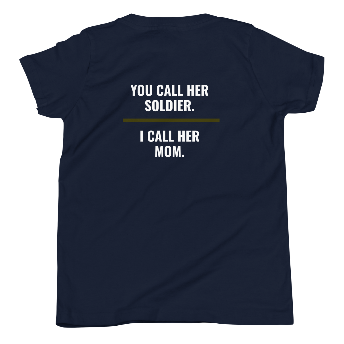 You Call Her Soldier I Call Her Mom youth tee back print, military family shirt, Call Sign Gear