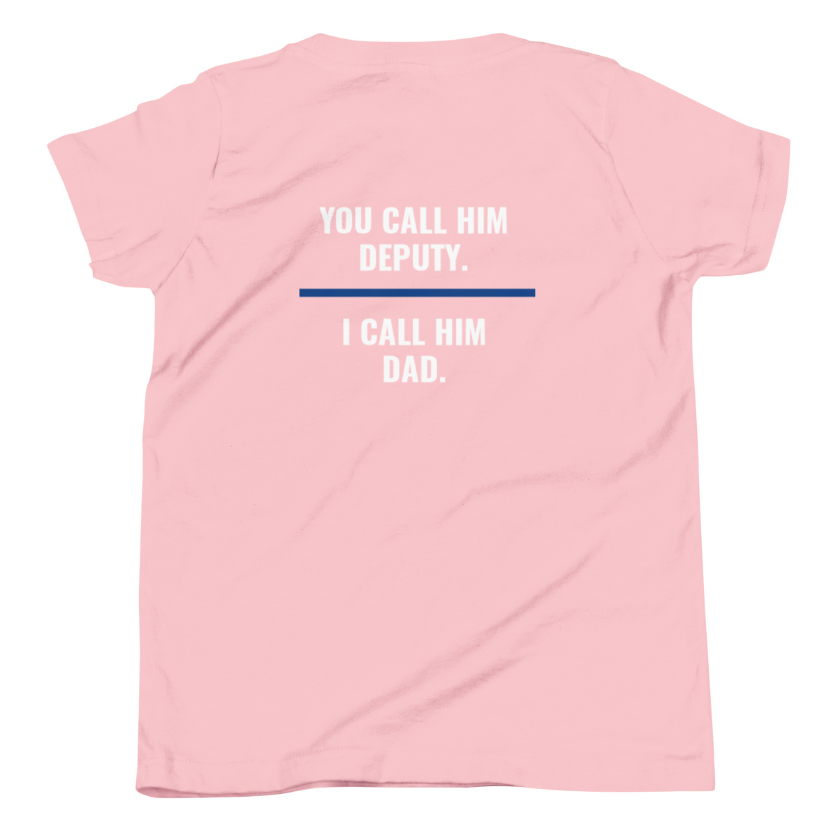 You Call Him Deputy I Call Him Dad youth tee back print, law enforcement family shirt, Call Sign Gear