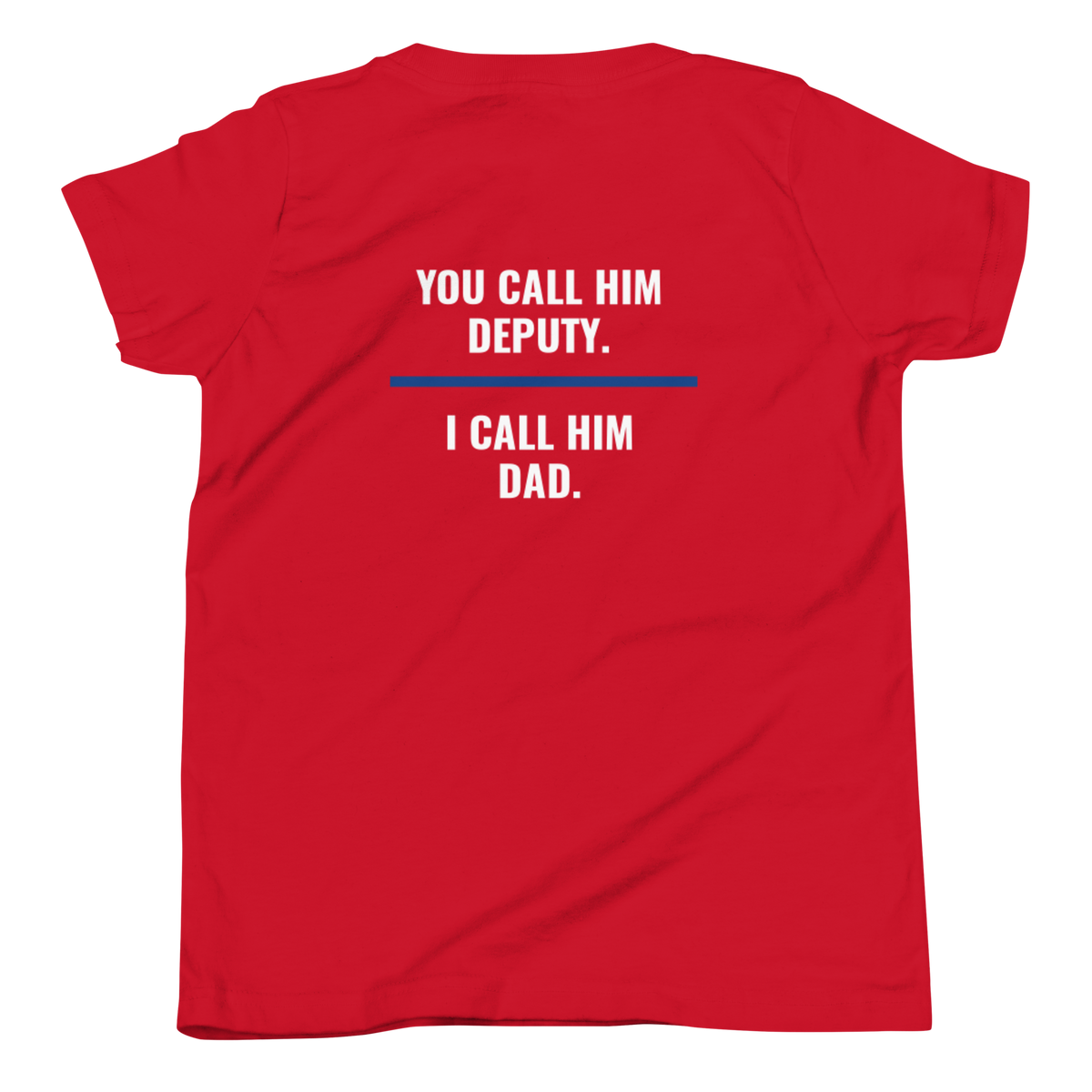 You Call Him Deputy I Call Him Dad youth tee back print, law enforcement family shirt, Call Sign Gear